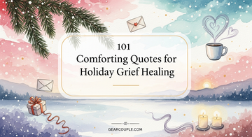 101 Comforting Quotes for Holiday Grief Healing