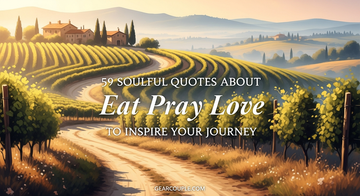 59 Soulful Quotes About Eat Pray Love to Inspire Your Journey