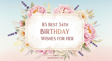85 Best 34th Birthday Wishes for Her Heartfelt and Fun