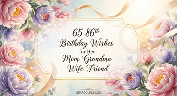 65 86th Birthday Wishes for Her Mom Grandma Wife Friend