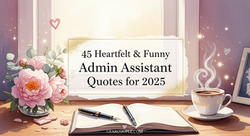 45 Heartfelt & Funny Admin Assistant Quotes for 2025