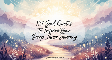 121 Soul Quotes to Inspire Your Deep Inner Journey