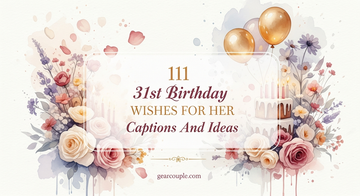 111 31st Birthday Wishes For Her Captions And Ideas