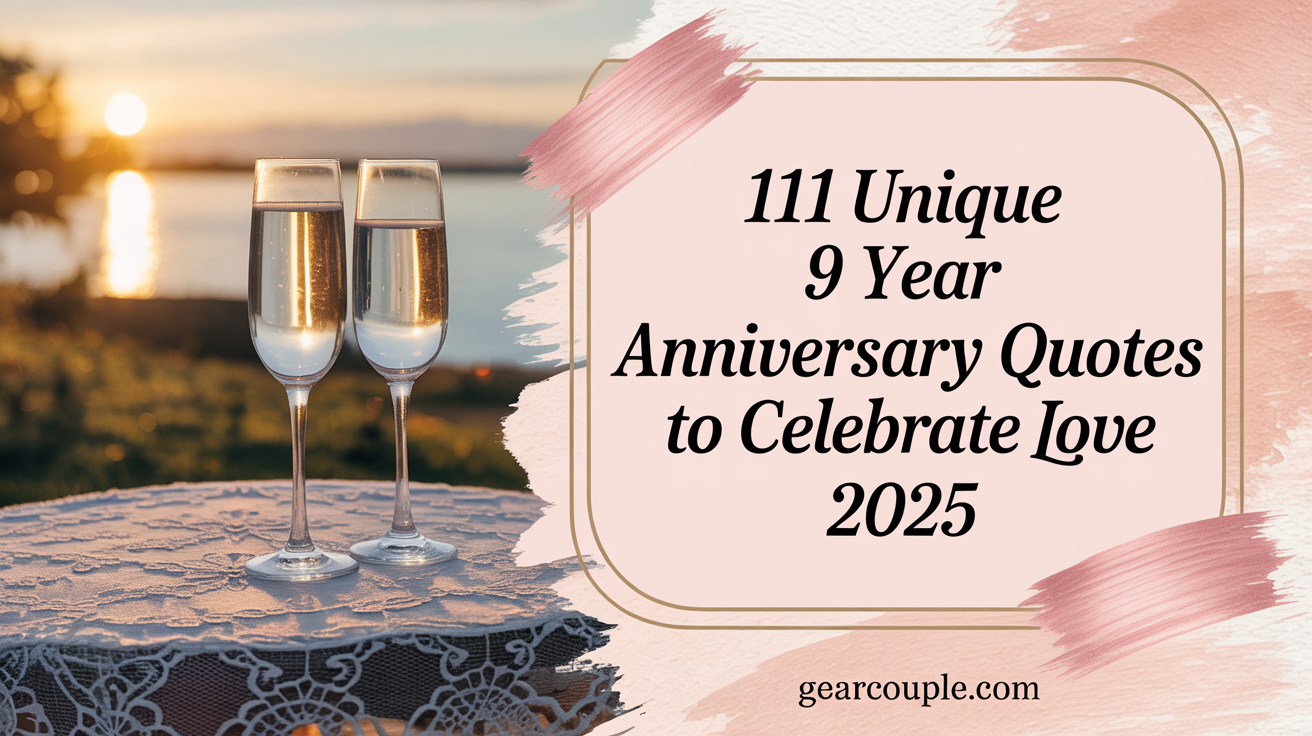 111 Unique 9 Year Anniversary Quotes to Celebrate Love 2025
