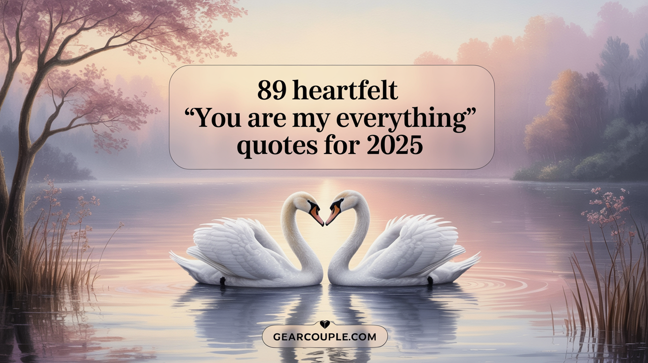 89 Heartfelt 'You Are My Everything' Quotes for 2025