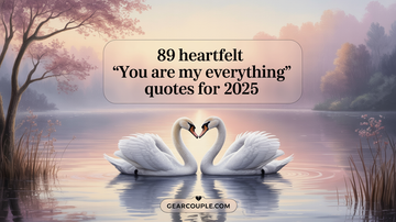89 Heartfelt 'You Are My Everything' Quotes for 2025