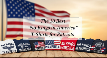 The 10 Best "No Kings in America" T-Shirts for Patriots