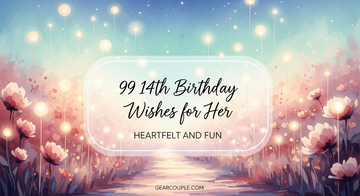 99 14th Birthday Wishes for Her Heartfelt and Fun