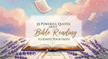 35 Powerful Quotes About Bible Reading to Ignite Your Faith