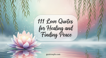 111 Love Quotes for Healing and Finding Peace