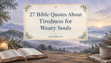 27 Bible Quotes About Tiredness for Weary Souls