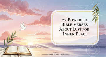 27 Powerful Bible Verses About Lust for Inner Peace
