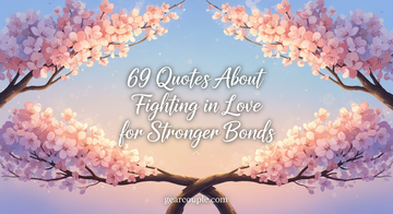 69 Quotes About Fighting in Love for Stronger Bonds