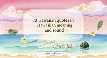 73 Hawaiian quotes in Hawaiian meaning and sound