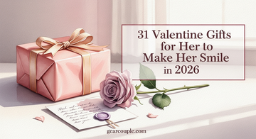31 Valentine Gifts for Her to Make Her Smile in 2026