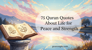 75 Quran Quotes About Life for Peace and Strength