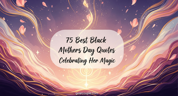 75 Best Black Mothers Day Quotes Celebrating Her Magic