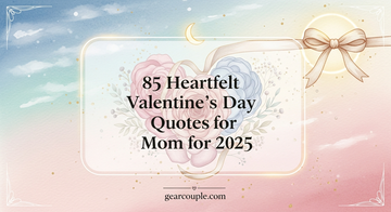 85 Heartfelt Valentine’s Day Quotes for Mom for 2025
