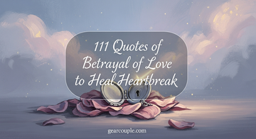 111 Quotes of Betrayal of Love to Heal Heartbreak