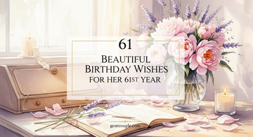 61 Beautiful Birthday Wishes for Her 61st Year