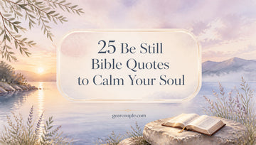 25 Be Still Bible Quotes to Calm Your Soul