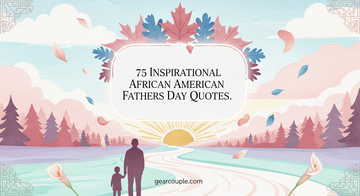 75 Inspirational African American Fathers Day Quotes
