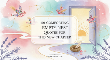 101 Comforting Empty Nest Quotes for This New Chapter