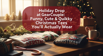 Holiday Drop at GearCouple: Funny, Cute & Quirky Christmas Tees You'll Actually Wear