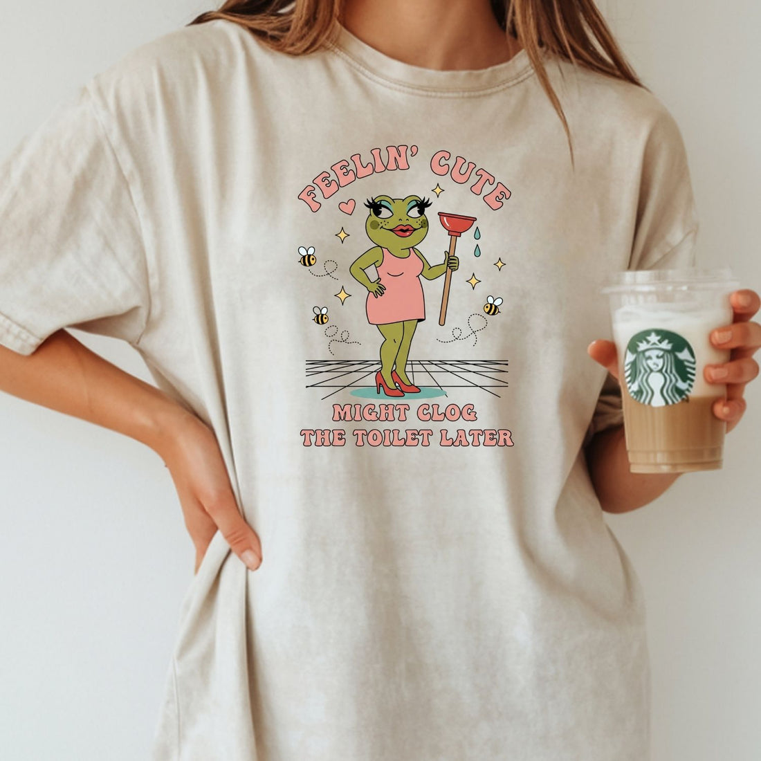 Feeling Cute Might Clog the Toilet Later Shirt - Funny Unhinged Tee - Sarcastic Humor T-Shirt