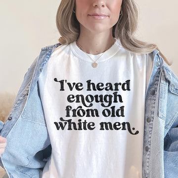 I’ve Heard Enough Graphic Tee – Anti Trump Liberal Political Shirt