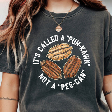 Sarcastic Pecan Pun T-Shirt - Puh-Kawn Not Pee-Can Funny Tee - Southern Humor Shirt