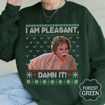 I Am Pleasant Damn It Ugly Christmas Shirt – Funny Holiday Movie Quote Tee