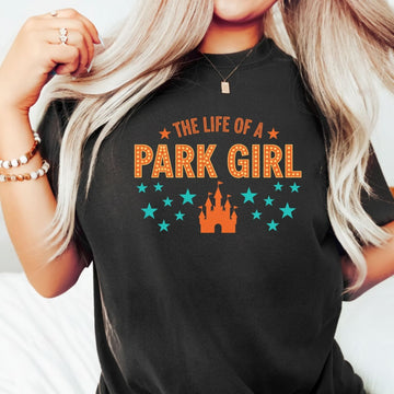 The Life of a Park Girl Shirt - Showgirl Vacation Graphic T-Shirt