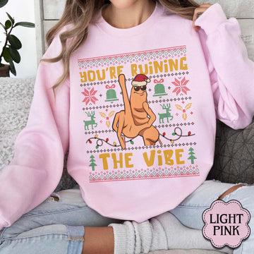 You’re Ruining the Vibe Sweatshirt – Funny Christmas Meme Sweater