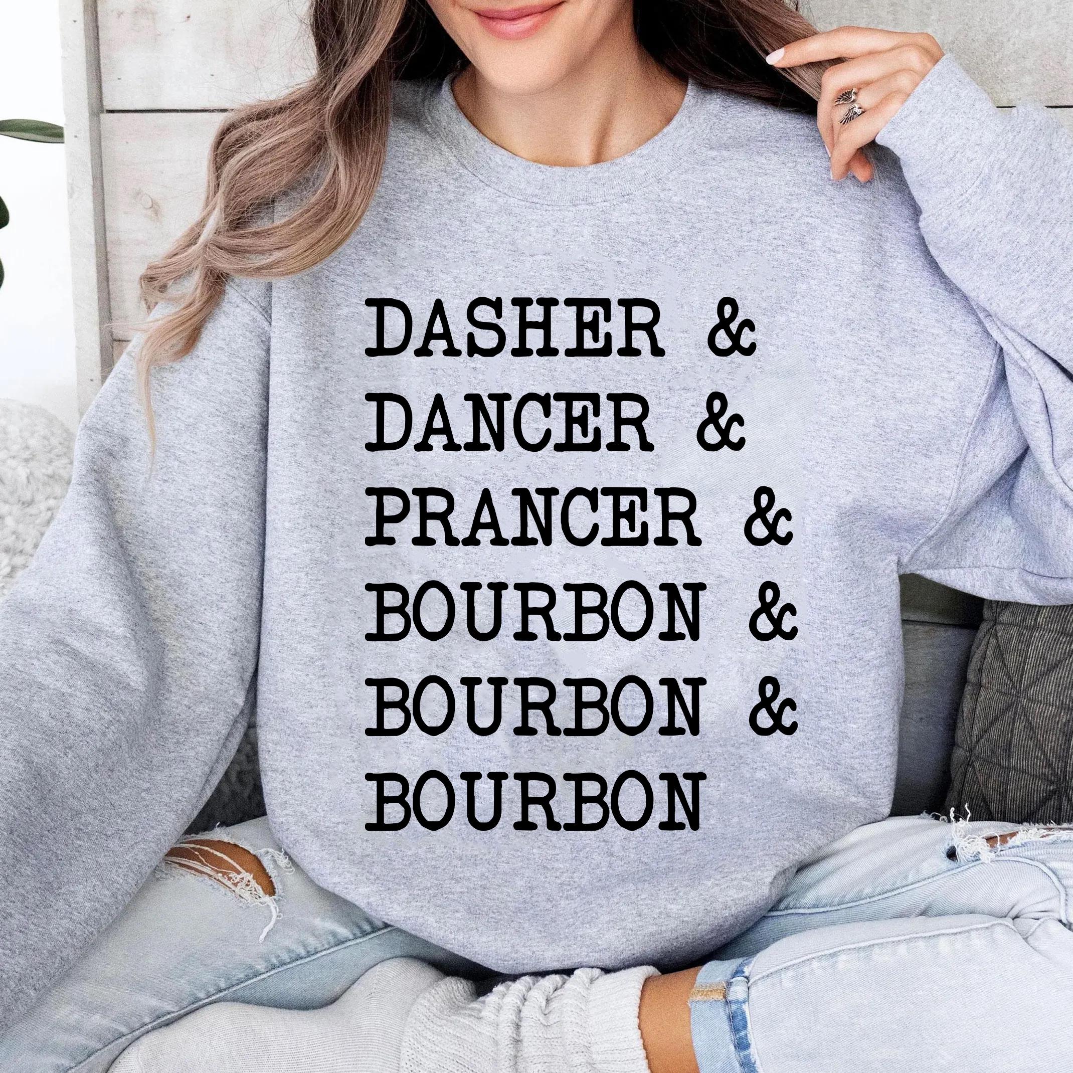 Dasher Dancer Prancer & Bourbon Shirt – Funny Drinking Christmas Tee