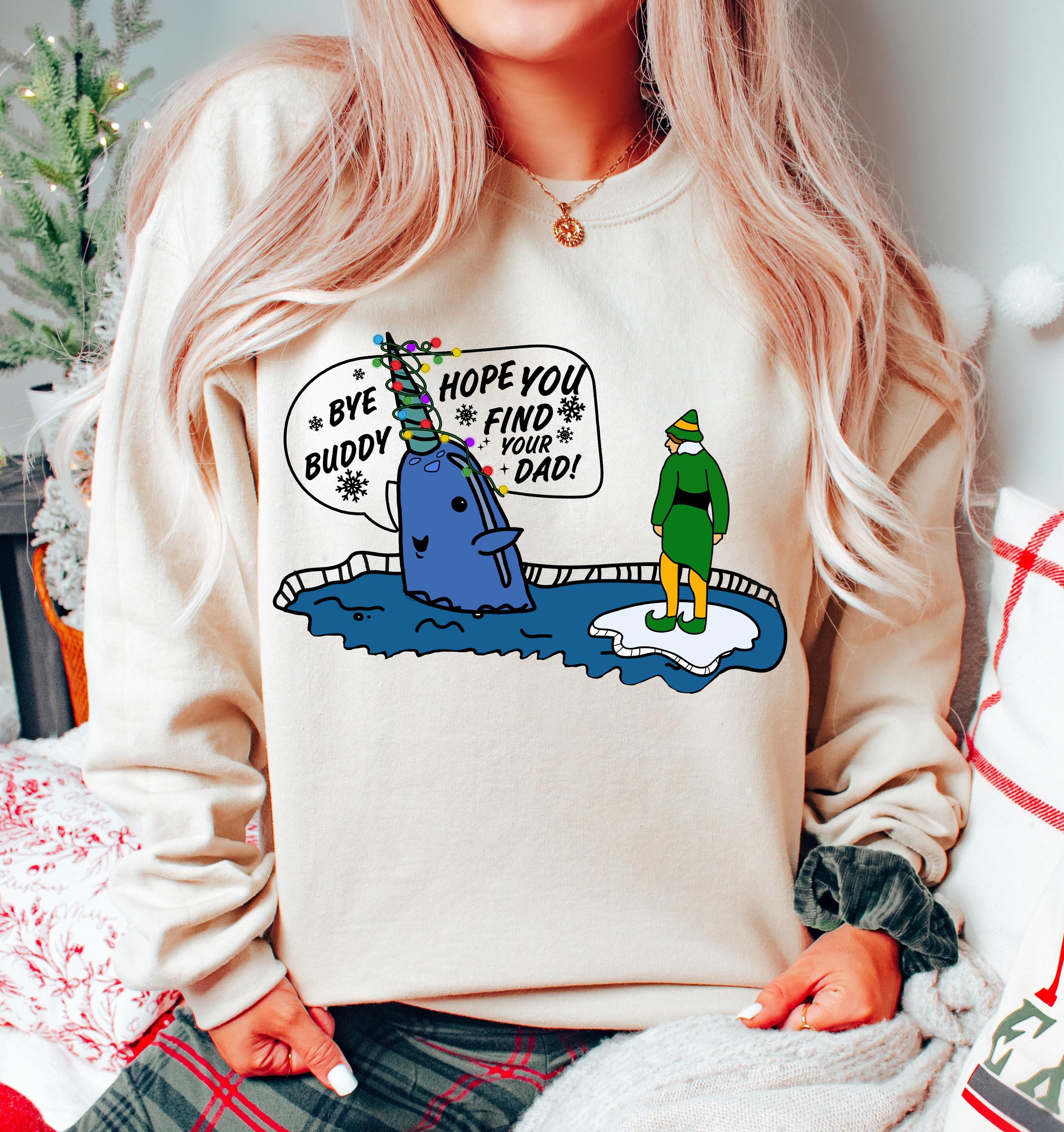 Narwhal Elf Christmas Shirt – Bye Buddy Hope You Find Your Dad Shirt – Buddy the Elf Tee – Christmas Classic Movie Shirt