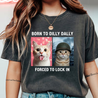 Born to Dilly Dally Forced to Lock In T-Shirt – Funny Viral Meme Tee – Trendy Humor Graphic Top