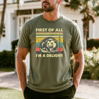 First of All I’m a Delight T-Shirt – Funny Opossum Tee – Possum Lover Humor Gift