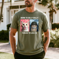Born to Dilly Dally Forced to Lock In T-Shirt – Funny Viral Meme Tee – Trendy Humor Graphic Top