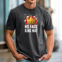 No Faux King Way T-Shirt – Funny Wordplay Graphic Tee – Sarcastic Humor Design