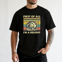 First of All I’m a Delight T-Shirt – Funny Opossum Tee – Possum Lover Humor Gift