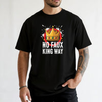 No Faux King Way T-Shirt – Funny Wordplay Graphic Tee – Sarcastic Humor Design