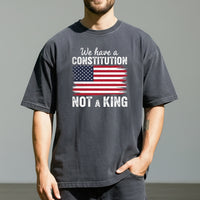 We Have a Constitution No Kings Shirt – Patriotic Freedom Graphic Tee