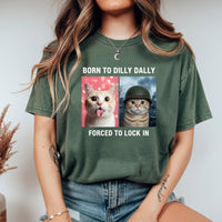 Born to Dilly Dally Forced to Lock In T-Shirt – Funny Viral Meme Tee – Trendy Humor Graphic Top