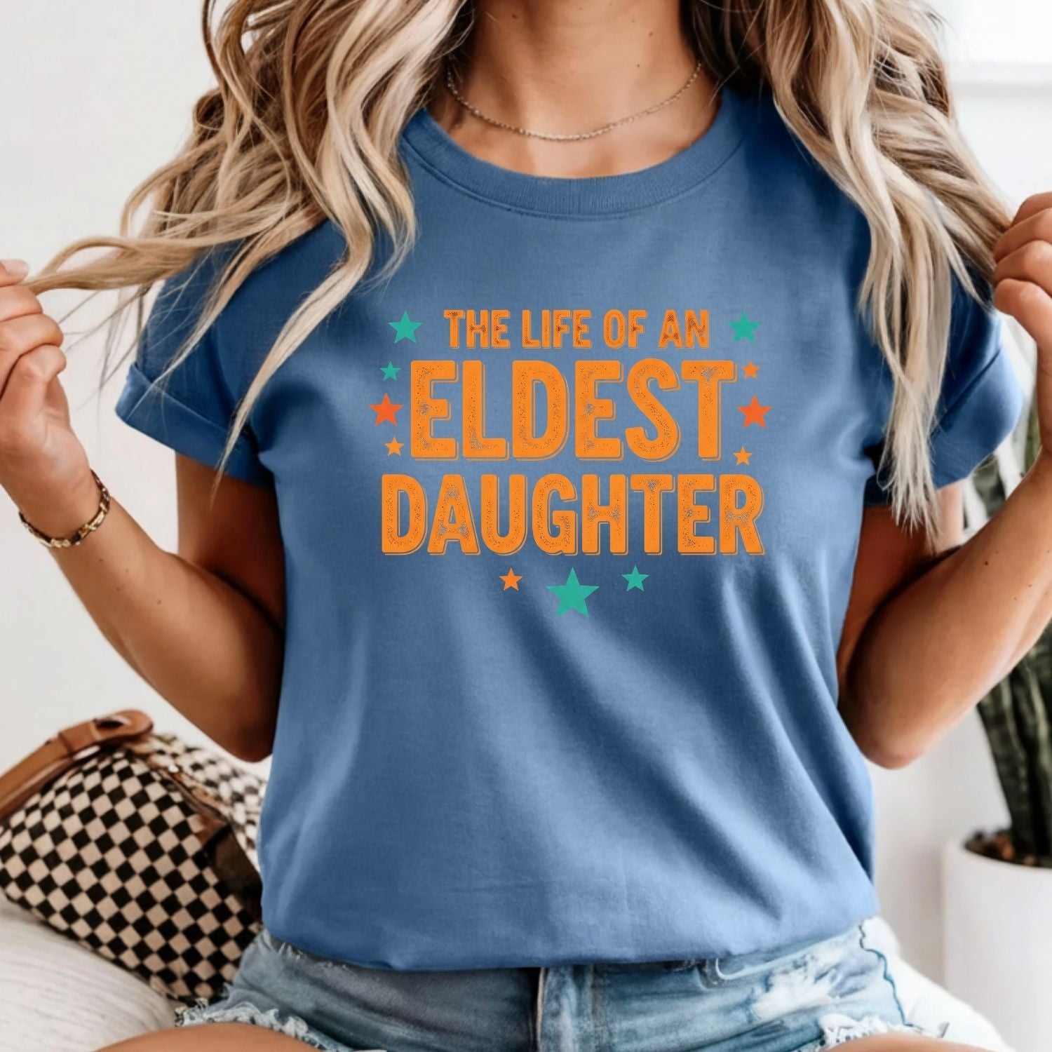 The Life of an Eldest Daughter Shirt - Funny Showgirl Graphic T-Shirt