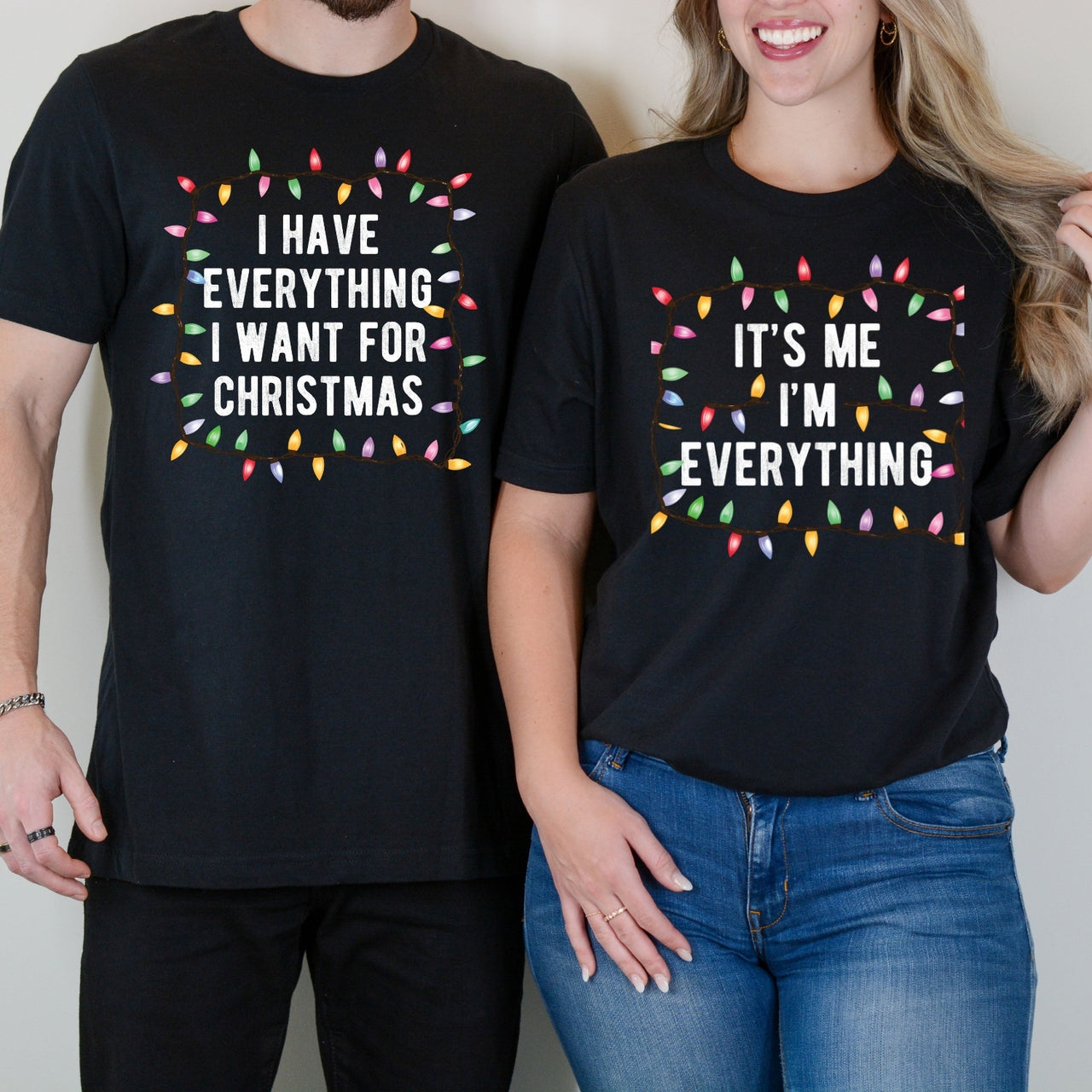 Funny I Have Everything I Want For Christmas Matching T-Shirts For Couples