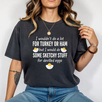 I Would Do Sketchy Stuff for Deviled Eggs Shirt – Funny Thanksgiving Tee – Holiday Humor Graphic Top