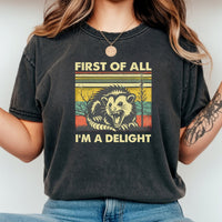 First of All I’m a Delight T-Shirt – Funny Opossum Tee – Possum Lover Humor Gift