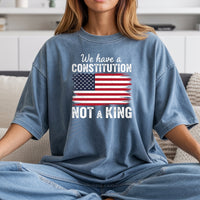 We Have a Constitution No Kings Shirt – Patriotic Freedom Graphic Tee