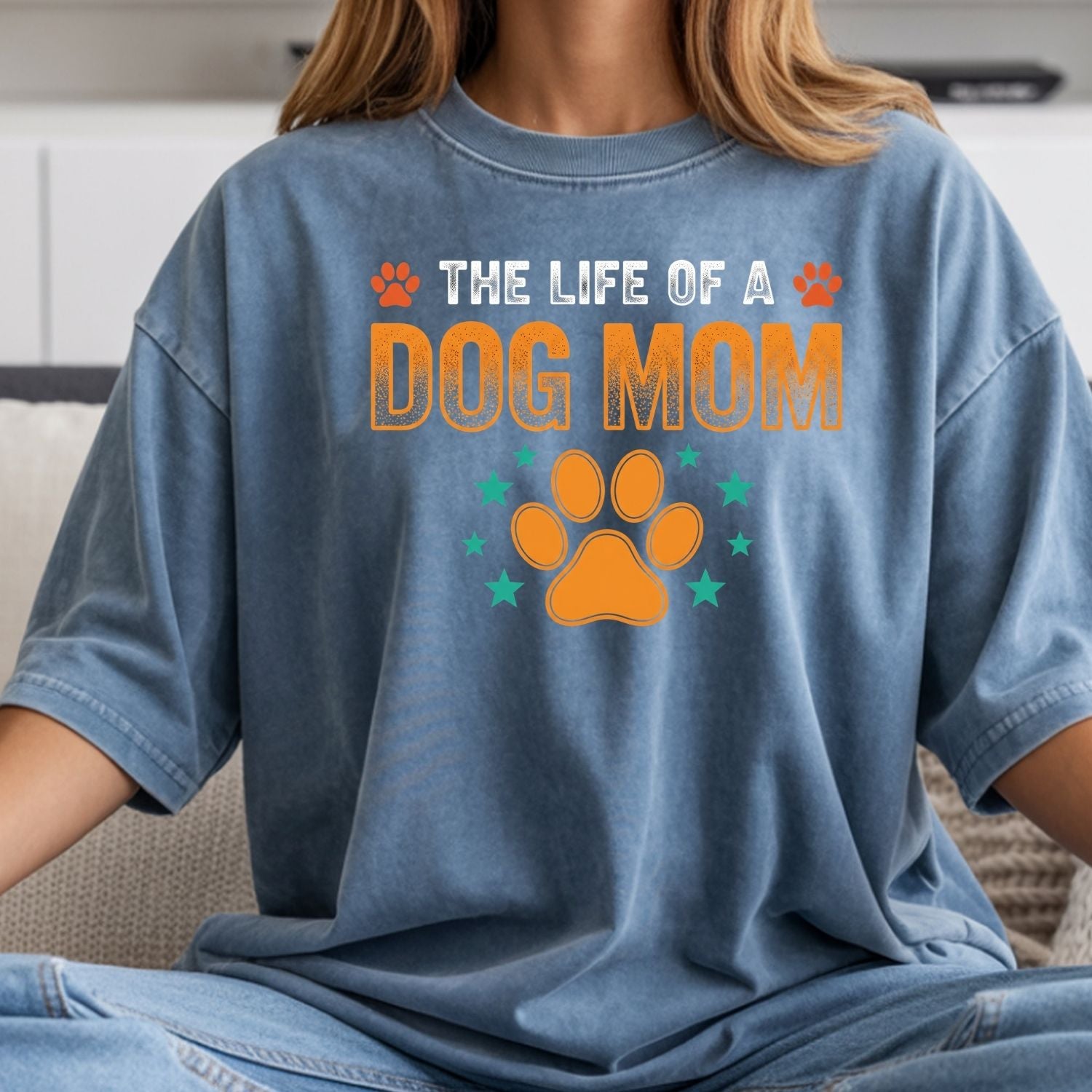 The Life of a Dog Mom Shirt - Dog Mom Showgirl Tee - Cute Dog Mama Graphic T-Shirt